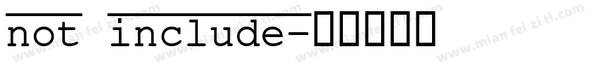 not include字体转换